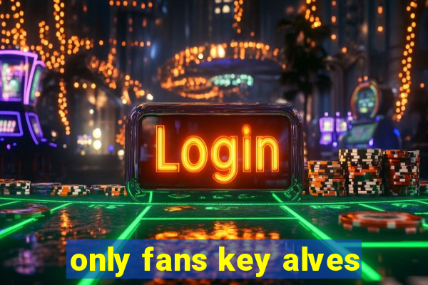 only fans key alves